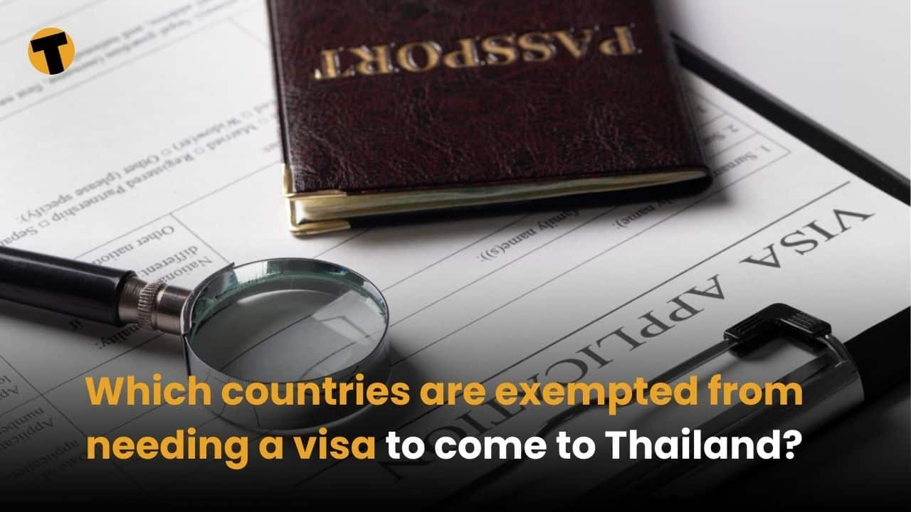 Which countries are exempted from needing a visa to come to Thailand? | Thaiger