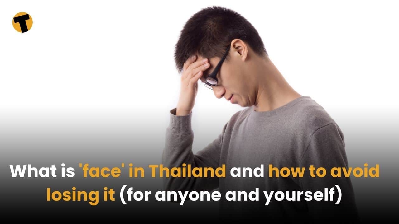 What is ‘face’ in Thailand and how to avoid losing it (for anyone and yourself) | Thaiger