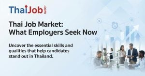 The Thai job market explained: What employers really look for today | Thaiger