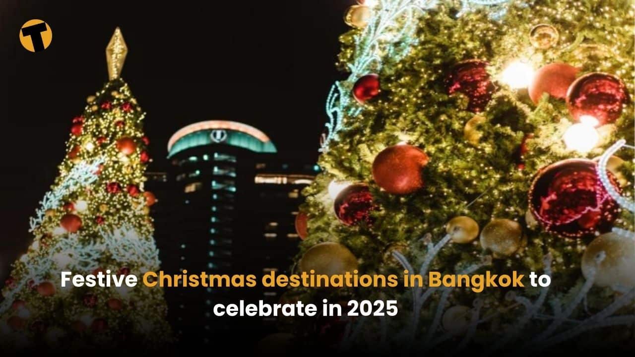 Festive Christmas destinations in Bangkok to celebrate in 2025 | Thaiger