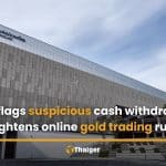 BoT flags suspicious cash withdrawals, tightens online gold trading rules | Thaiger