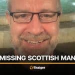 Scottish man missing after arriving in Bangkok for holiday and volunteer work | Thaiger