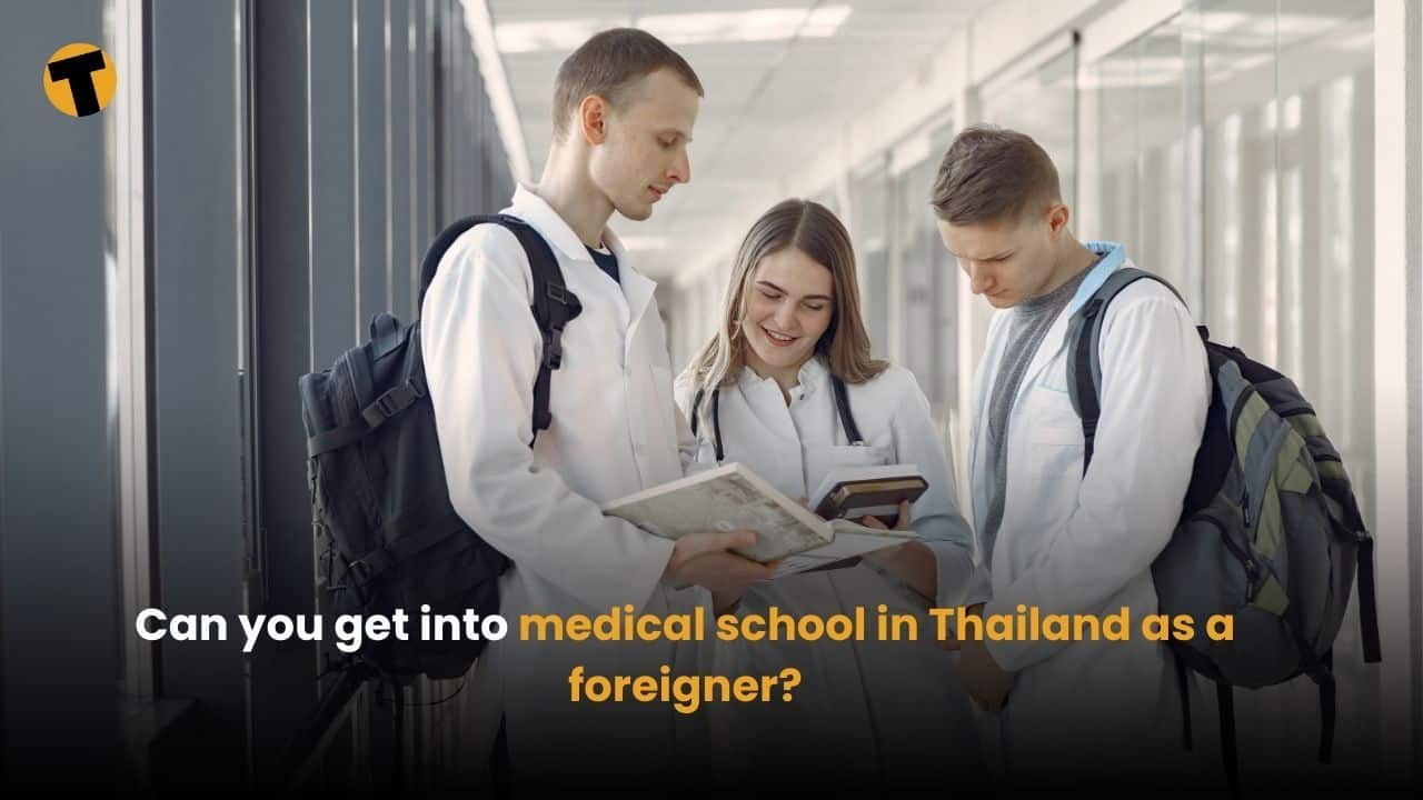 Can you get into medical school in Thailand as a foreigner? | Thaiger