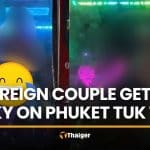 Foreign couple caught on video getting frisky in Phuket tuk tuk | Thaiger