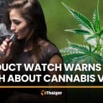 Product Watch warns Thai youth about cannabis vapes | Thaiger