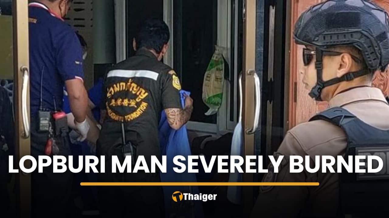 Lopburi man severely burned after two-hour disappearance | Thaiger