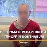 Escaped inmate recaptured after tip-off in Nonthaburi | Thaiger