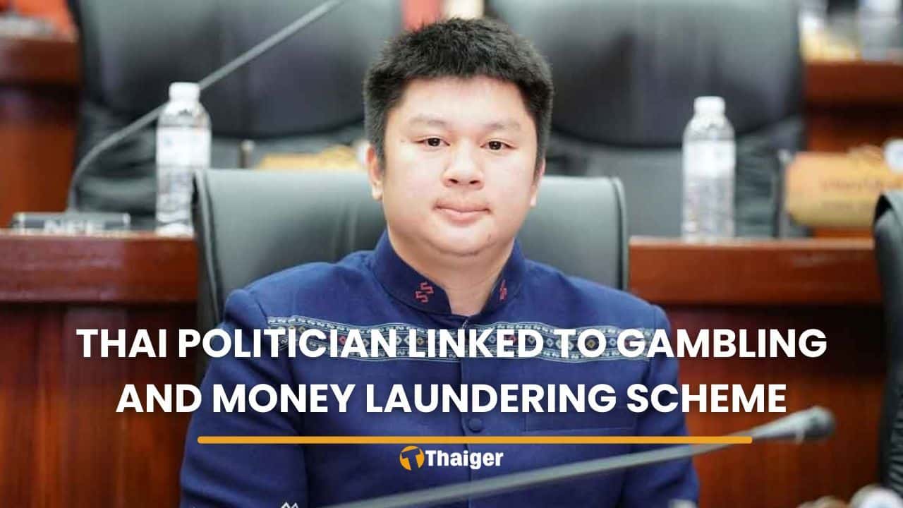 Thai politician linked to gambling and money laundering scheme | Thaiger