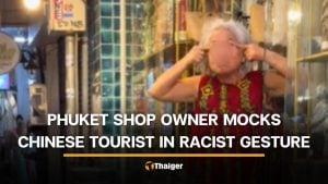 Phuket shop owner criticised for racist gesture against Chinese tourist | Thaiger