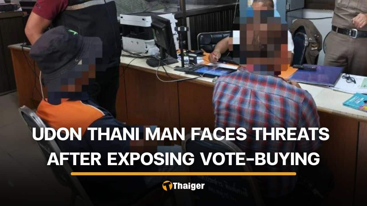 Udon Thani man says he faces threat after posting vote-buying video | Thaiger