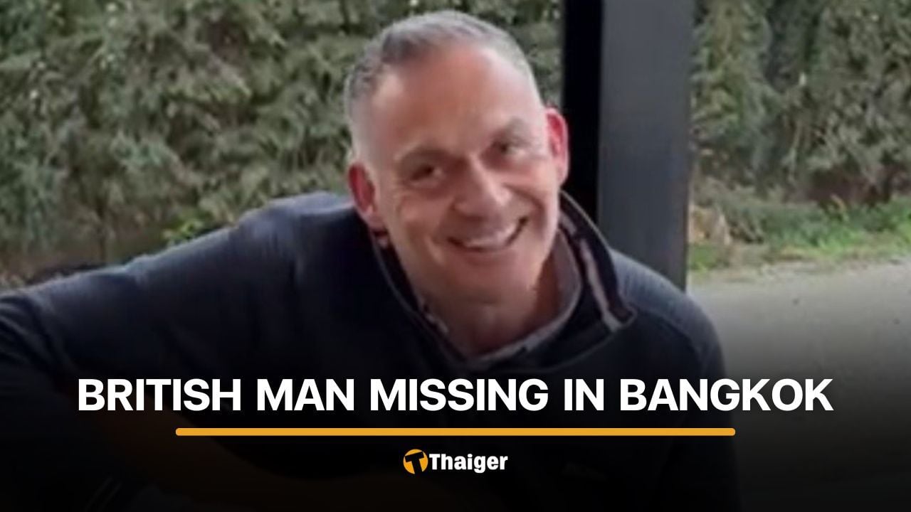 Missing British man last seen near Sukhumvit in Bangkok | Thaiger