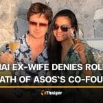 Thai ex-wife denies involvement in ASOS co-founder death in Pattaya | Thaiger