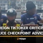 Foreign TikToker sparks controversy after police checkpoint advice video | Thaiger