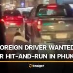 Phuket man falls from pickup while confronting foreign hit-and-run driver | Thaiger