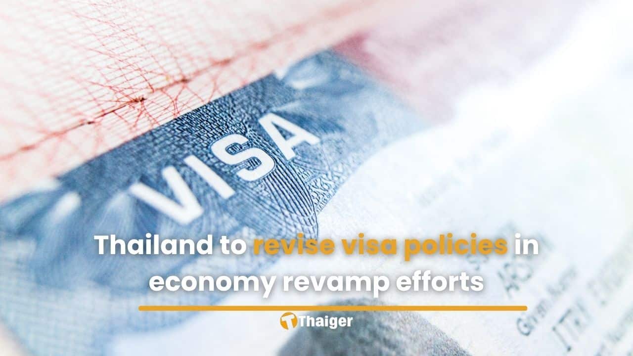 Thailand to revise visa policies in economy revamp efforts | Thaiger
