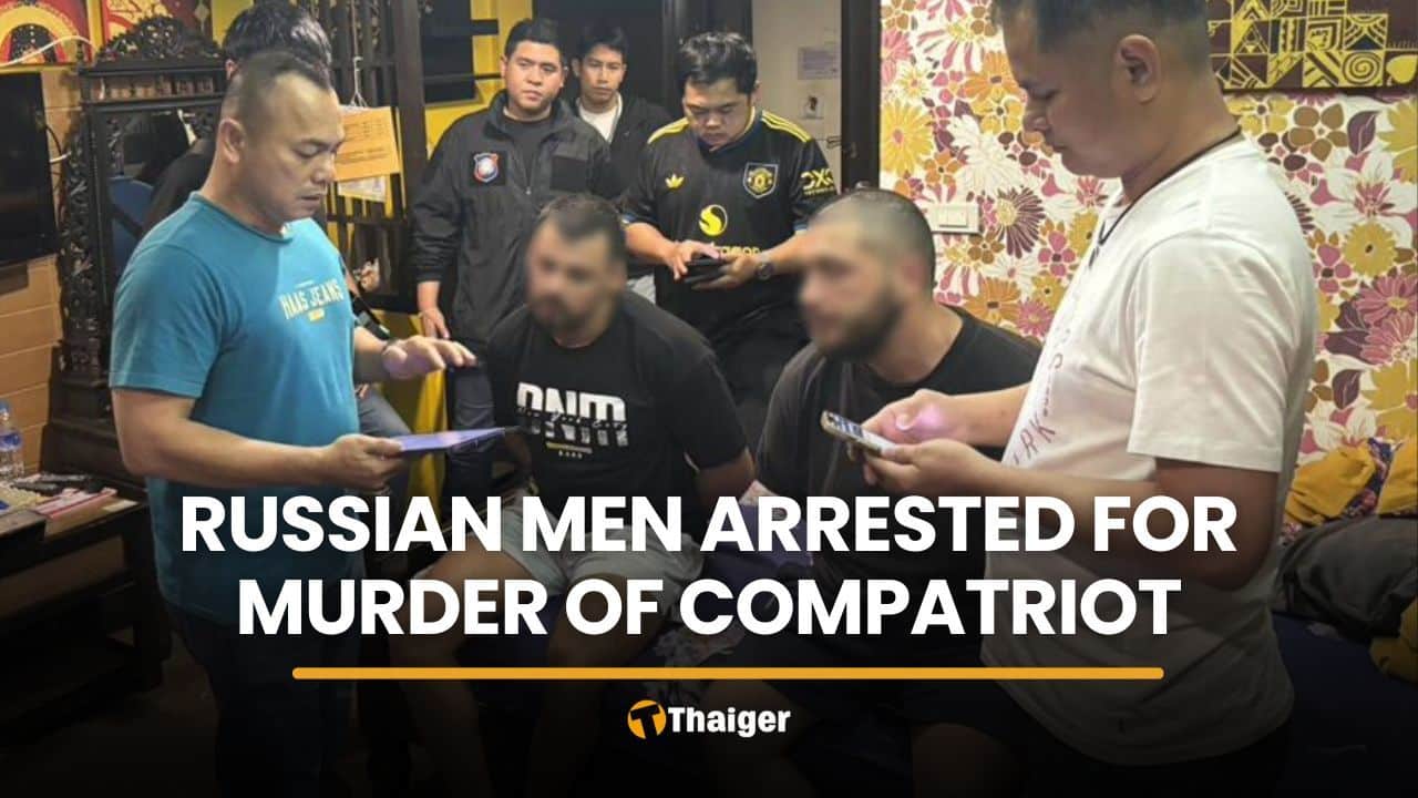 Russian men arrested in Bangkok for dismembering compatriot | Thaiger
