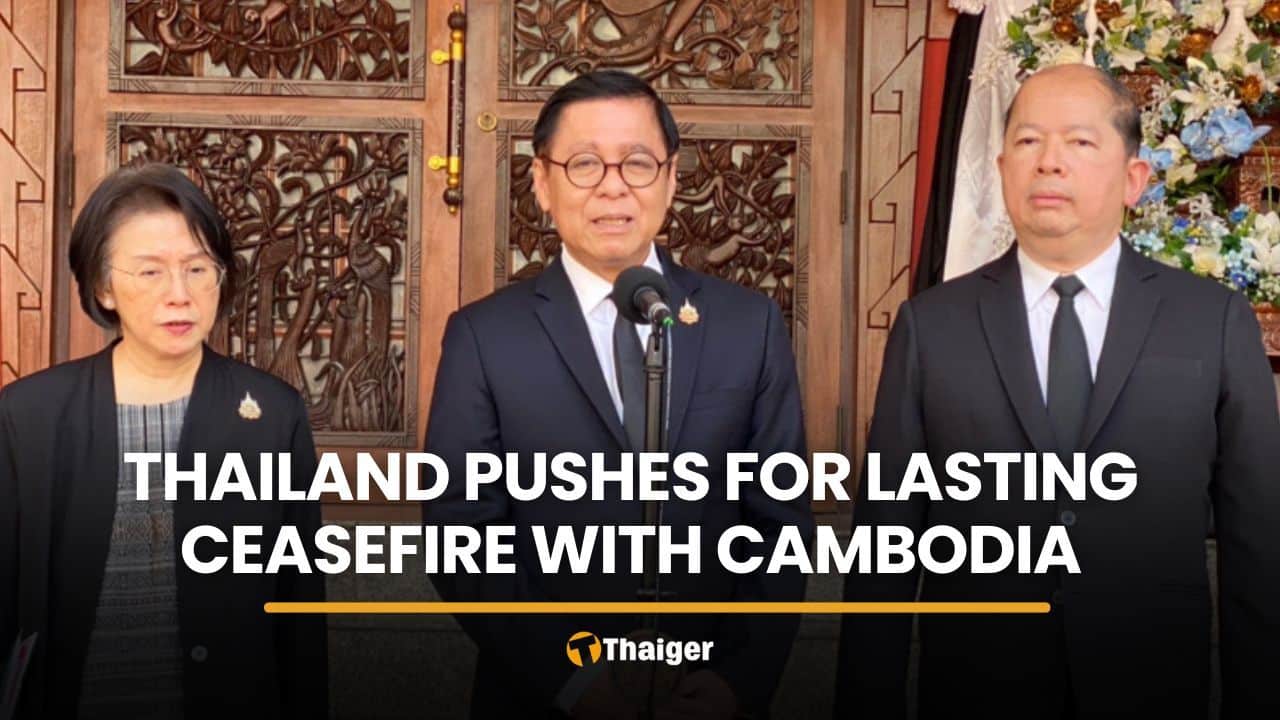 Thailand pushes for ceasefire amid Cambodia border tensions | Thaiger