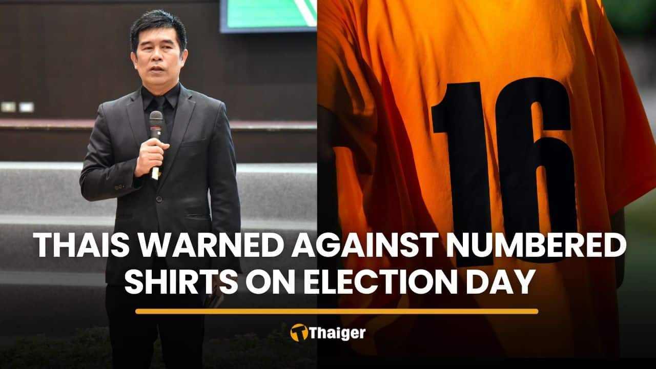 Thais warned against wearing numbered shirts on election day | Thaiger