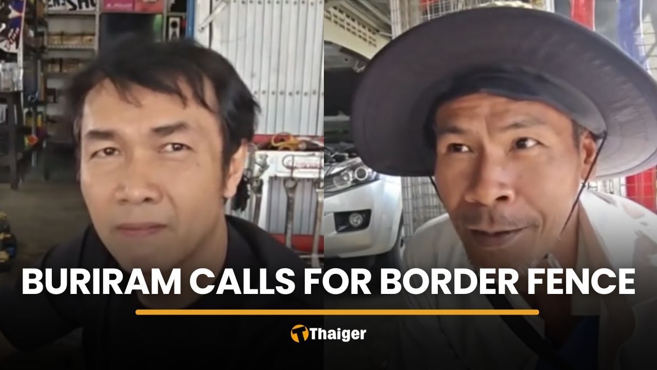 Buriram border residents urge new PM to act on Cambodian tensions | Thaiger