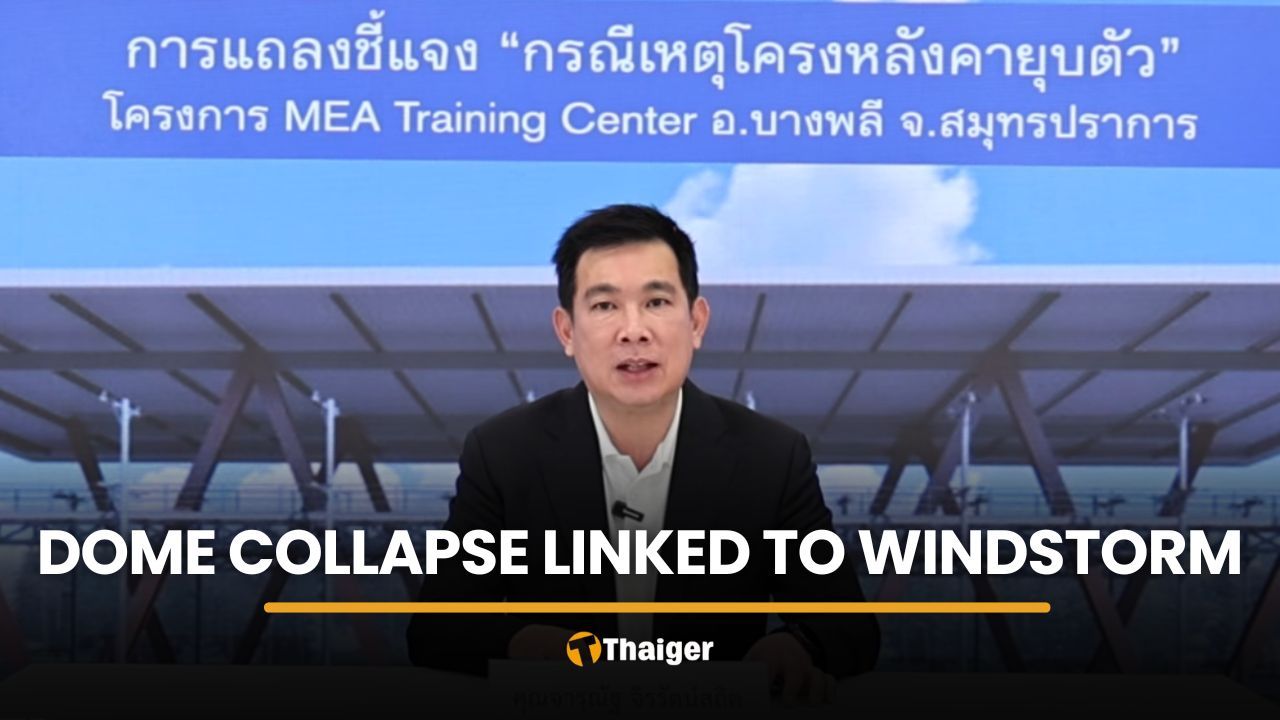 Sino-Thai says MEA dome collapse linked to powerful windstorm | Thaiger