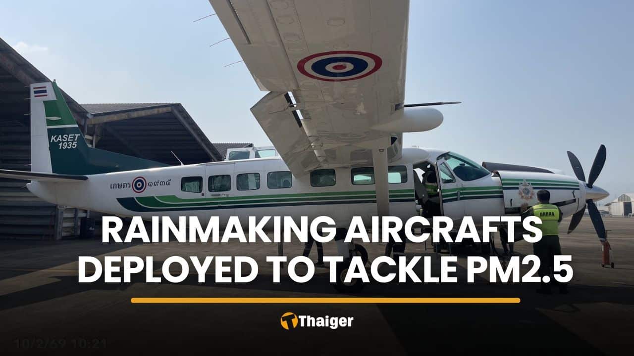 Thailand deploys rainmaking aircraft to tackle PM2.5 | Thaiger