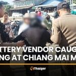Lottery vendor caught after attempted theft at Chiang Mai market | Thaiger