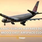 Thailand-Europe airfares surge after Middle East airspace closures | Thaiger