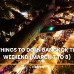 5 things to do in Bangkok this weekend (March 7 to 8) | Thaiger