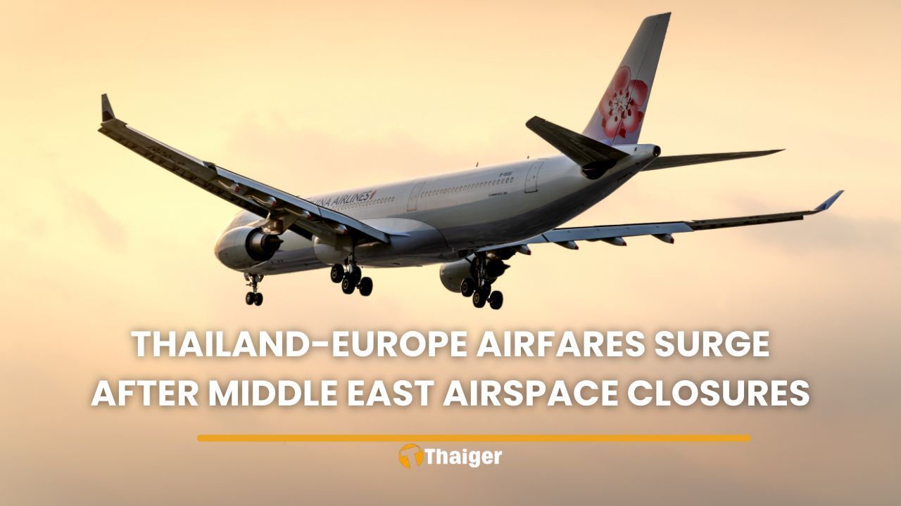 Thailand-Europe airfares surge after Middle East airspace closures | Thaiger