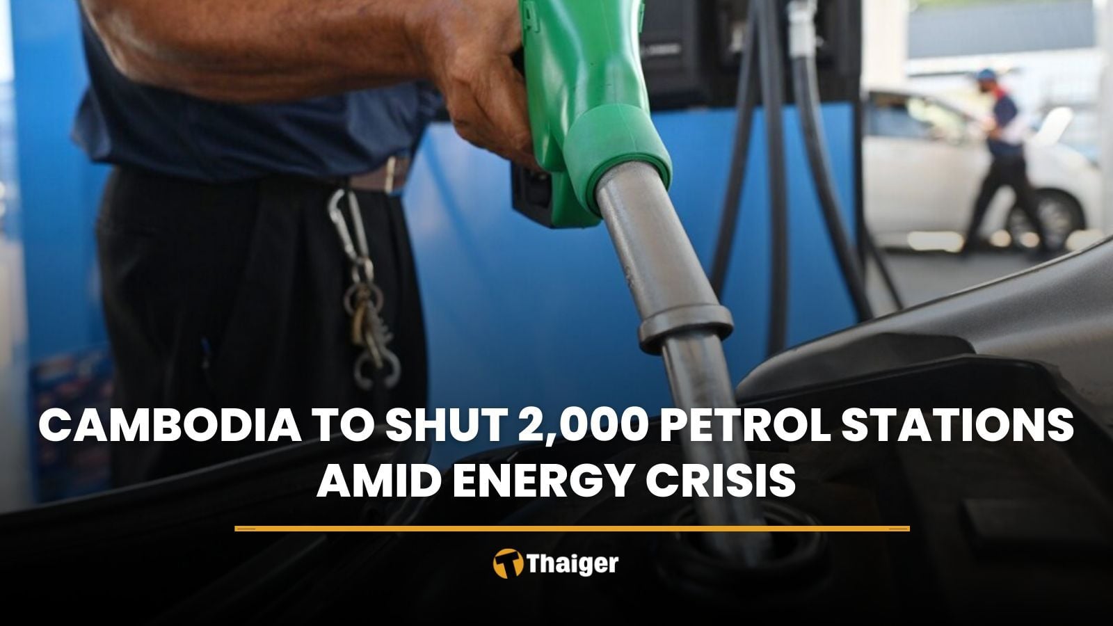 Cambodia to shut 2,000 petrol stations amid energy crisis | Thaiger