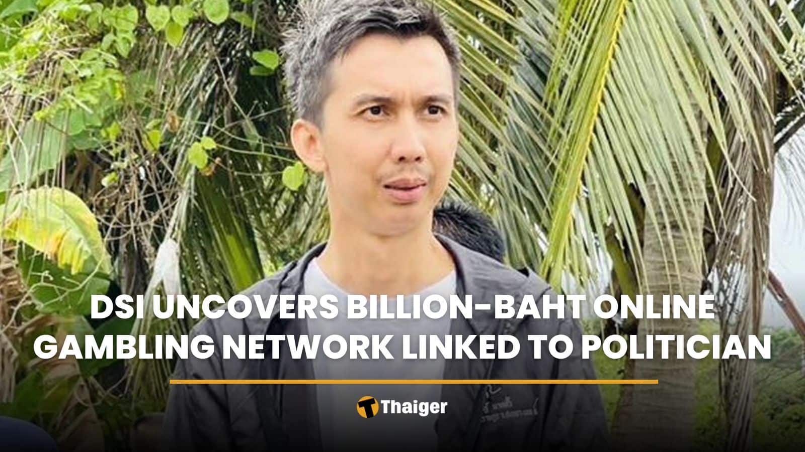DSI uncovers billion-baht online gambling network linked to politician | Thaiger