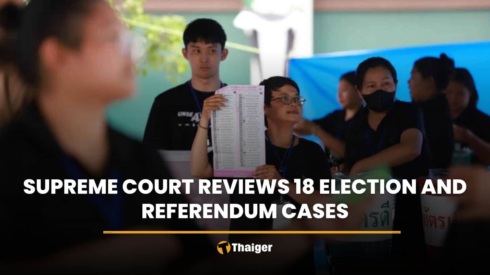 Supreme Court reviews 18 election and referendum cases | Thaiger