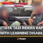 2 Pattaya motorcycle taxi riders rape girl with learning disabilities | Thaiger