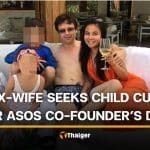 Thai ex-wife of ASOS co-founder seeks child custody after his death | Thaiger