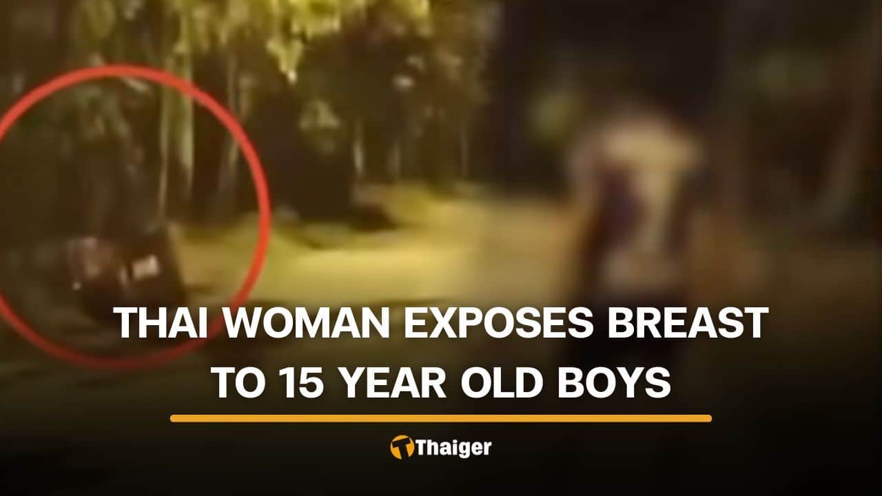 Thai woman allegedly exposes breasts to 2 teenage boys | Thaiger