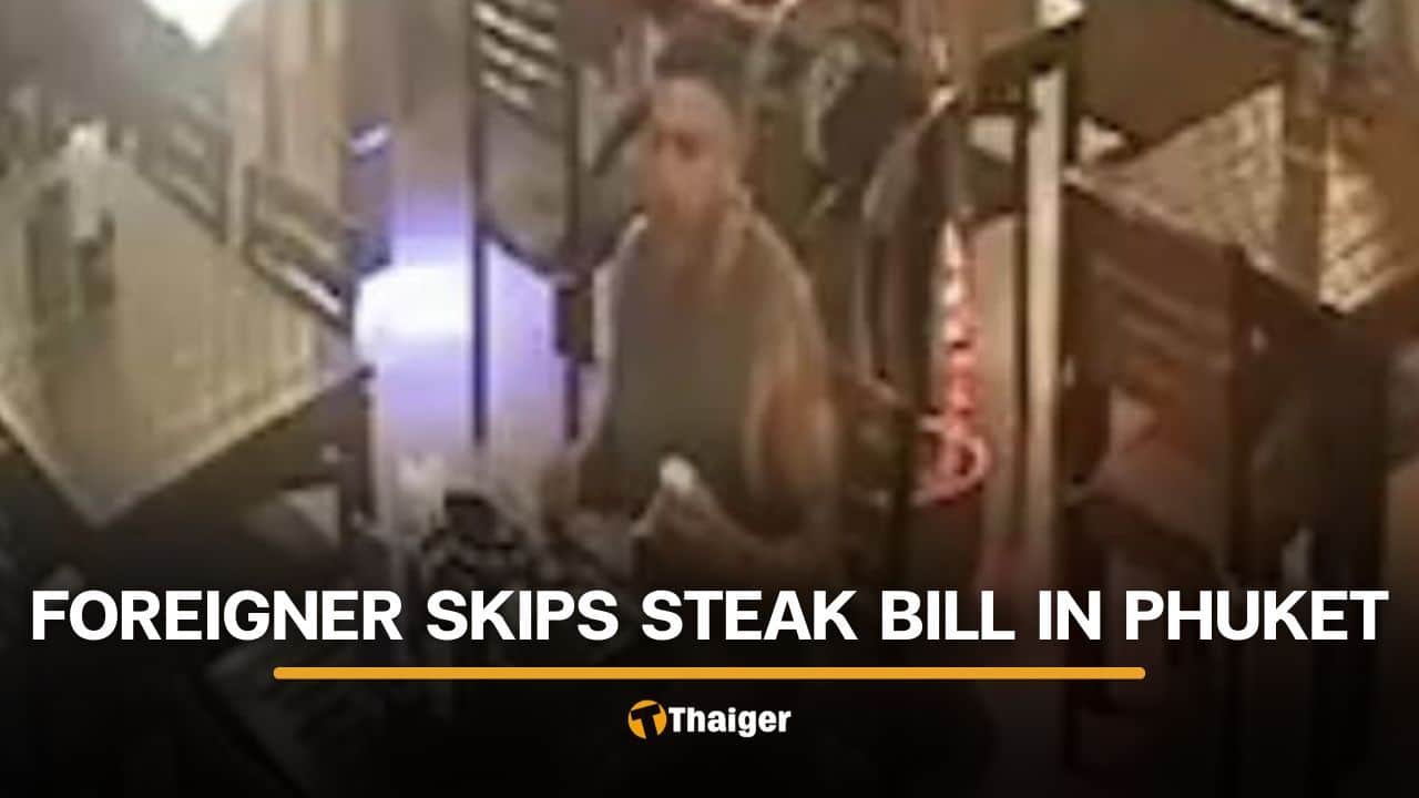 Foreigner filmed leaving Phuket steakhouse without paying | Thaiger