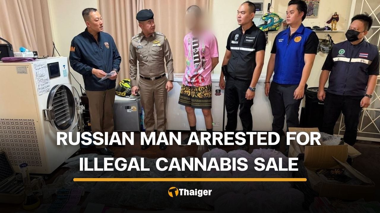 Russian man arrested for processing and selling cannabis products in Pattaya | Thaiger