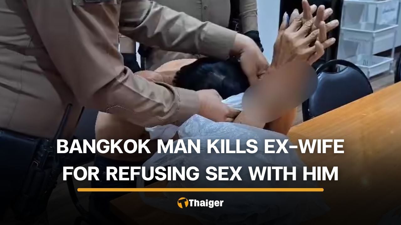 Bangkok man kills ex-wife after she refuses to have sex with him | Thaiger