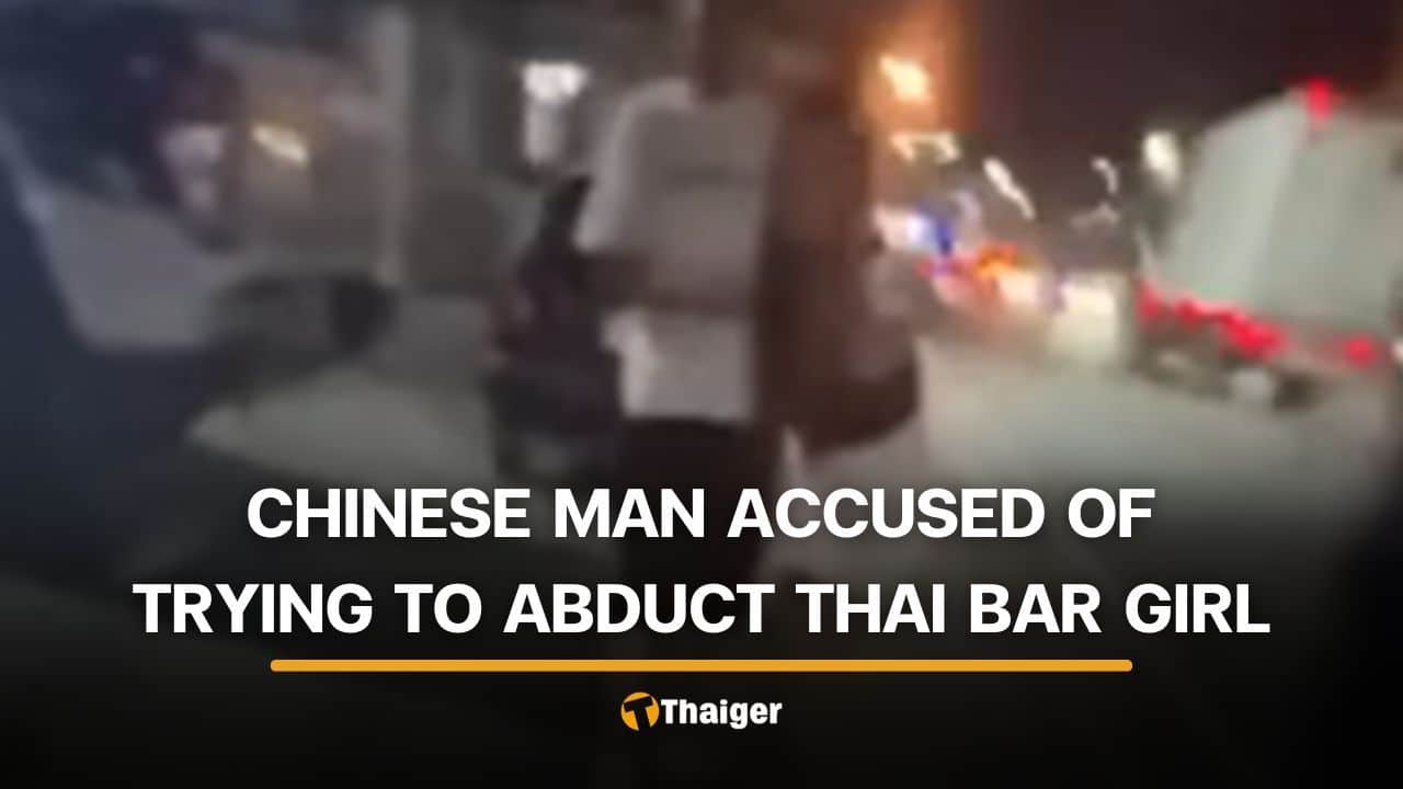 Chon Buri bar worker accuses Chinese man of attempted abduction | Thaiger