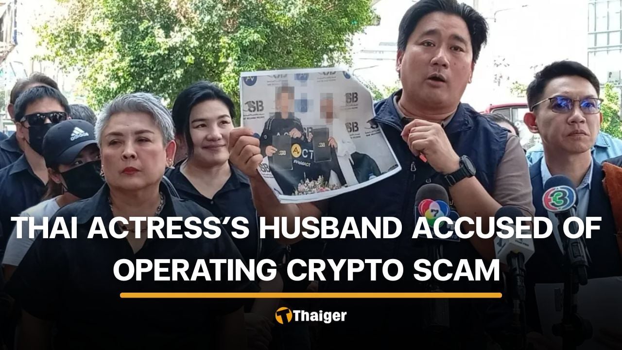Thai actress’s husband allegedly swindles 1.3 billion baht in crypto scam | Thaiger