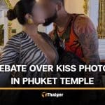 Foreign couple triggers debate with kiss photo in Phuket temple | Thaiger