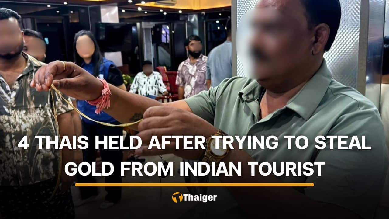 4 Thai people detained after failing to steal gold necklace from Indian man | Thaiger