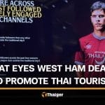 TAT explores West Ham partnership for next tourism push | Thaiger
