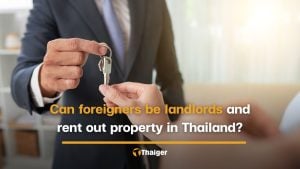 Can foreigners be landlords and rent out property in Thailand? | Thaiger