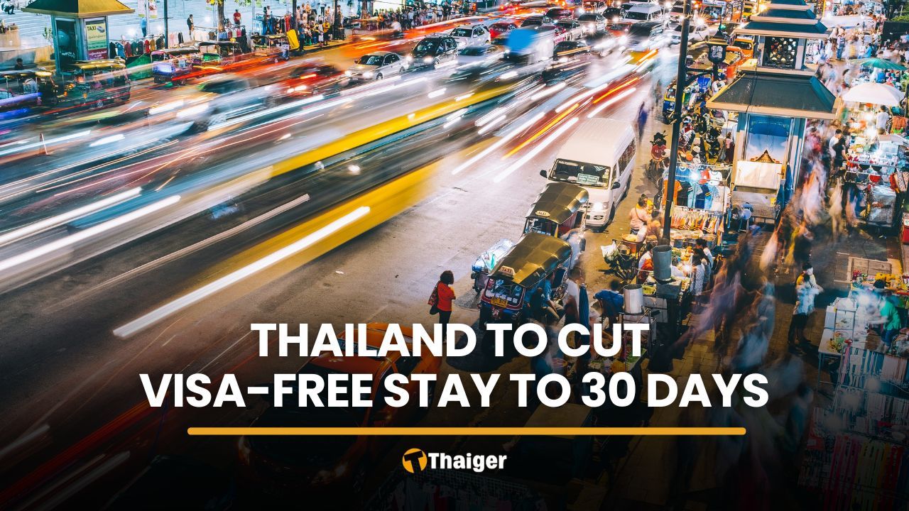 Thailand to cut visa-free stay to 30 days, Foreign Ministry says | Thaiger