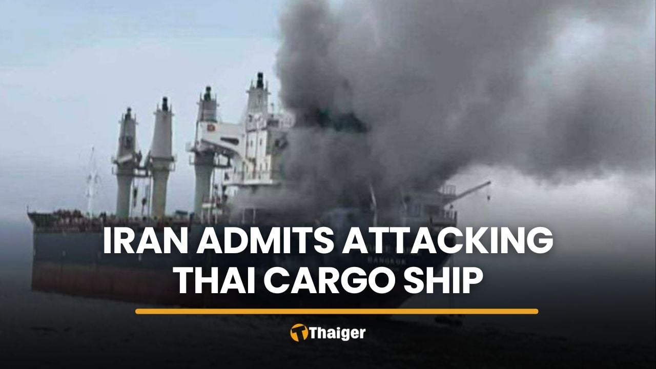 Iran admits attack on Thai-flagged cargo ship in Strait of Hormuz | Thaiger
