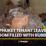 Phuket landlord says tenant leaves room with mountains of rubbish | Thaiger