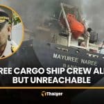 Navy confirms three Thai cargo ship crew alive but still unreachable | Thaiger