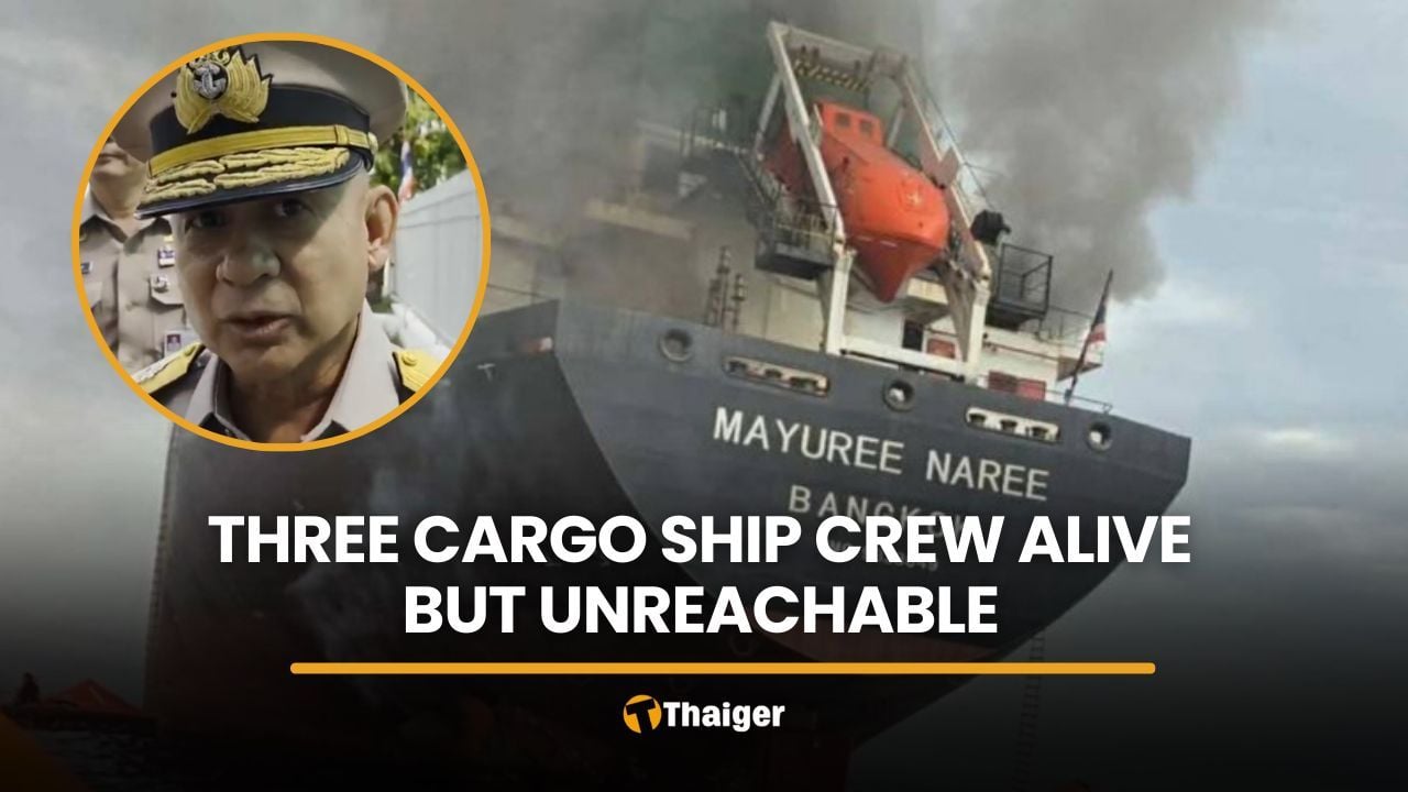 Navy confirms three Thai cargo ship crew alive but still unreachable | Thaiger