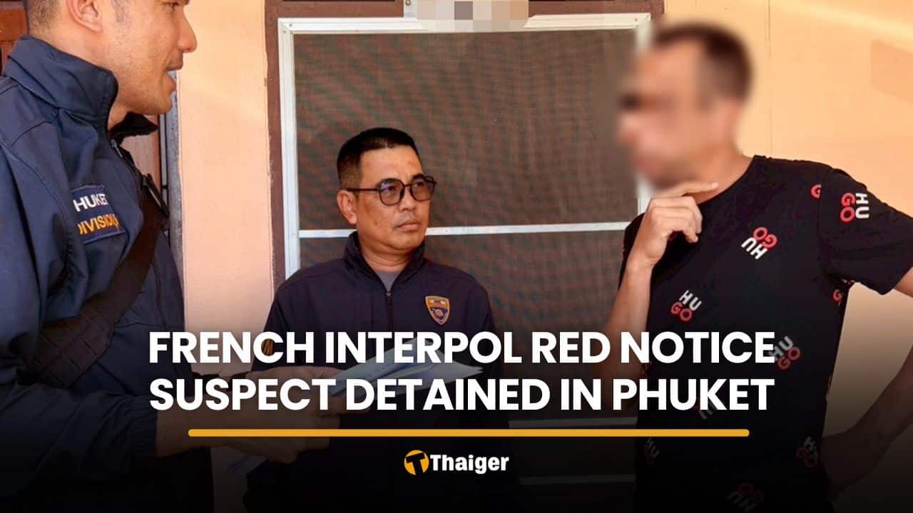 French Interpol Red Notice suspect detained in Phuket | Thaiger